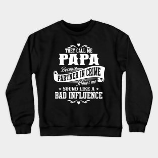 Funny Humor Papa Fathers Day Gifts They Call Me Papa Crewneck Sweatshirt